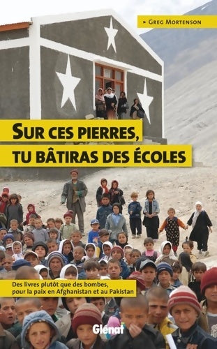 Livrenpoche : Sur ces pierres tu bâtiras des écoles... : Des livres plutôt que des bombes pour la paix en Afghanistan et au pakistan - Greg Mortenson - Livre