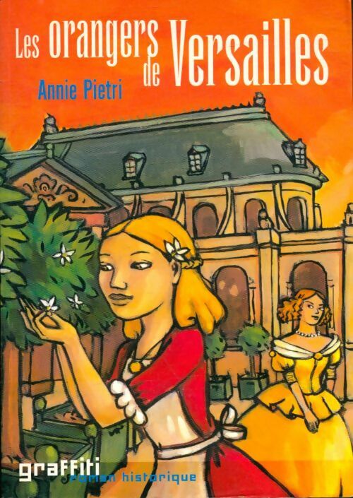 Livrenpoche : Les orangers de Versailles - Annie Pietri - Livre