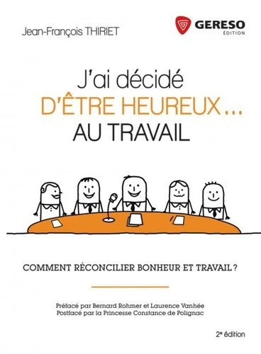 Livrenpoche : J'ai décidé d'être heureux... Au travail : Comment réconcilier bonheur et travail ? - Jean-François Thiriet - Livre