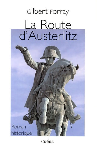 Livrenpoche : La route d'austerlitz - Gilbert Forray - Livre