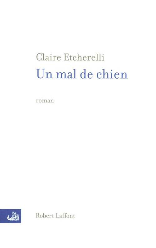 Livrenpoche : Un mal de chien - Claire Etcherelli - Livre