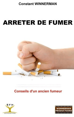 Livrenpoche : Arrêter de fumer - Constant Winnerman - Livre