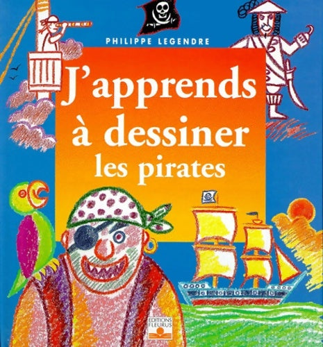 Livrenpoche : J'apprends à dessiner à les pirates - Philippe Legre - Livre