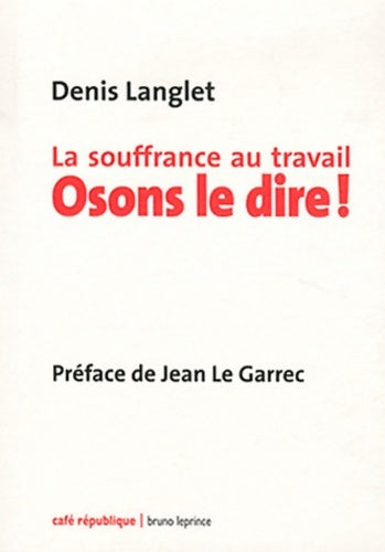Livrenpoche : La souffrance au travail. Osons le dire ! - Denis Langlet - Livre