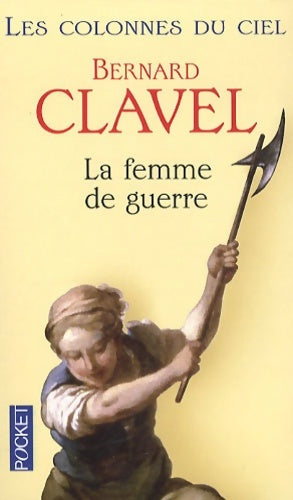 Livrenpoche : Les colonnes du ciel Tome III : La femme de guerre - Bernard Clavel - Livre