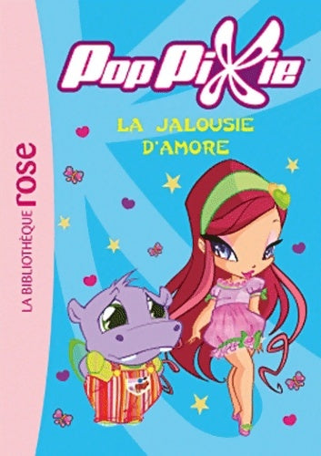 Livrenpoche : Poppixie Tome V : La jalousie d'Amore - Collectif - Livre