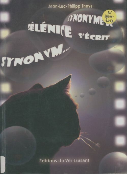 Livrenpoche : Synonyme de sélénite s'écrit synonym - Jean-Luc Philippe Theys - Livre
