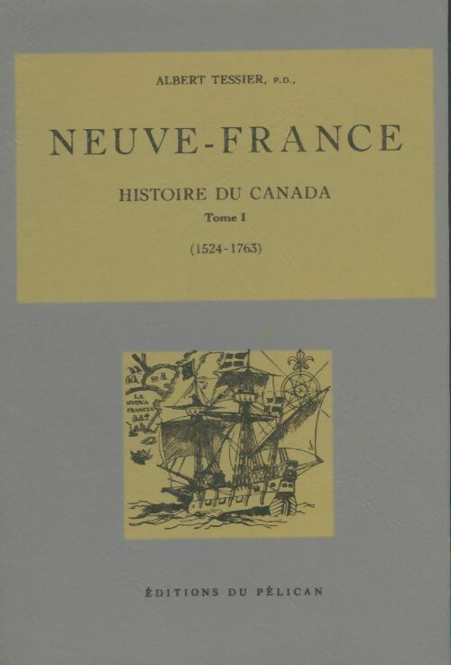 Livrenpoche : Histoire du Canada Tome I : Neuve-France - Albert Tessier - Livre