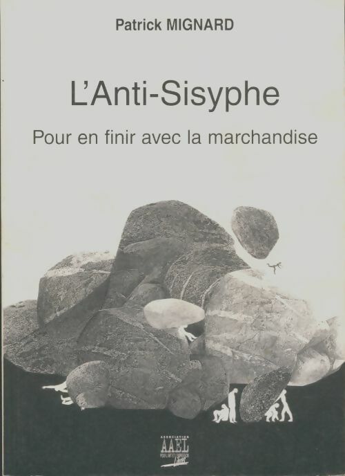 Livrenpoche : L'anti-Sisyphe : Pour en finir avec la marchandise - Patrick Mignard - Livre