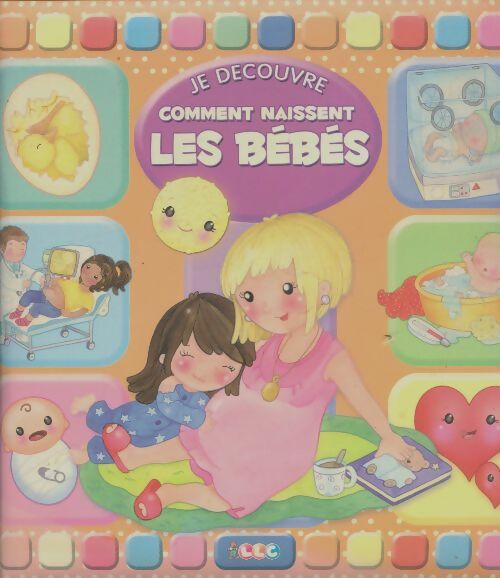 Livrenpoche : Je découvre comment naissent les bébés - Eleonora Barsotti - Livre
