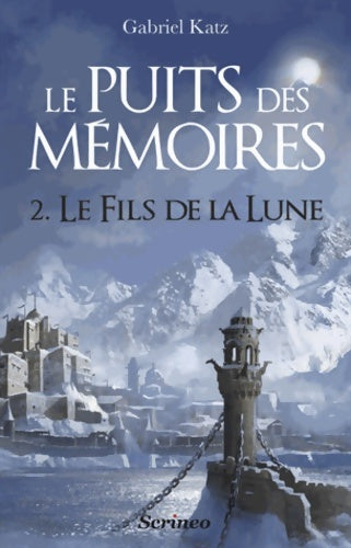 Livrenpoche : Le puits des mémoires Tome II : Le fils de la lune - Gabriel Katz - Livre