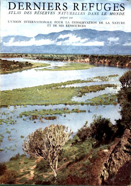 Livrenpoche : Derniers refuges. Atlas commenté des réserves naturelles dans le monde - Collectif - Livre