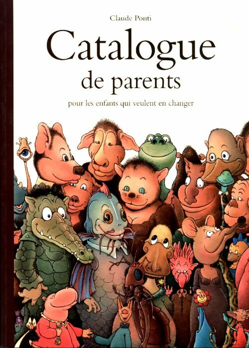 Livrenpoche : Catalogue de parents pour les enfants qui veulent en changer - Claude Ponti - Livre