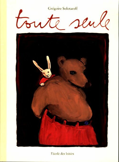 Livrenpoche : Toute seule - Grégoire Solotareff - Livre