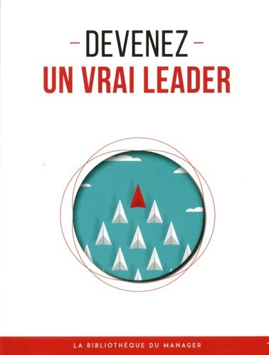 Livrenpoche : Devenez un vrai leader - Collectif - Livre