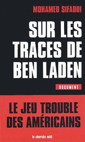 Livrenpoche : Sur les traces de Ben Laden : Le jeu trouble des américains - Mohamed Sifaoui - Livre