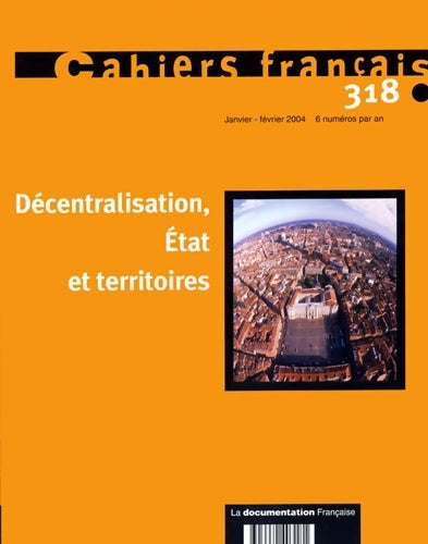 Livrenpoche : Cahiers français n°318 : Décentralisation état et territoires - Philippe Tronquoy - Livre