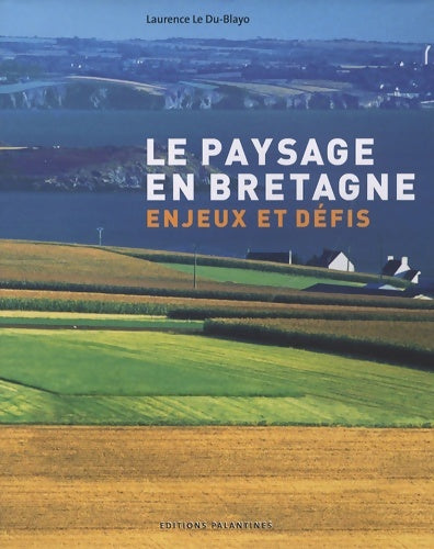Livrenpoche : Le paysage en Bretagne : Enjeux et défis - Laurence Le Du-Blayo - Livre