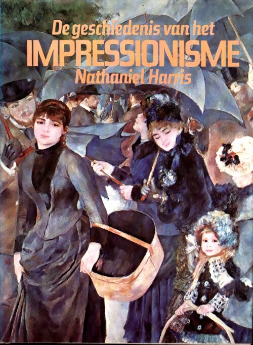Livrenpoche : De geschiedenis van het impressionisme - Nathaniel Harris - Livre