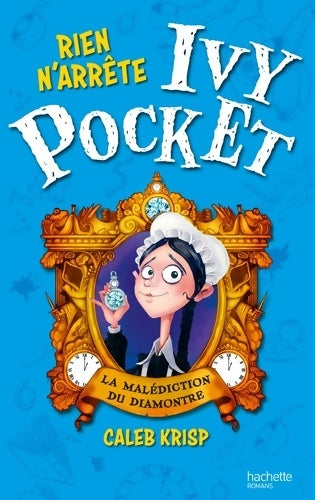 Livrenpoche : Rien n'arrête Ivy Pocket Tome I : La malédiction du Diamontre - Caleb Krisp - Livre