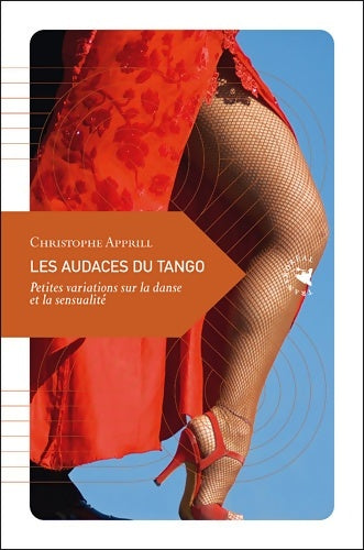 Livrenpoche : Les audaces du tango. Petites variations sur la danse et la sensualité - Christophe Apprill - Livre