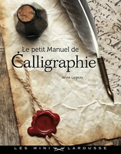 Livrenpoche : Le petit manuel de calligraphie - Anne Legeay - Livre