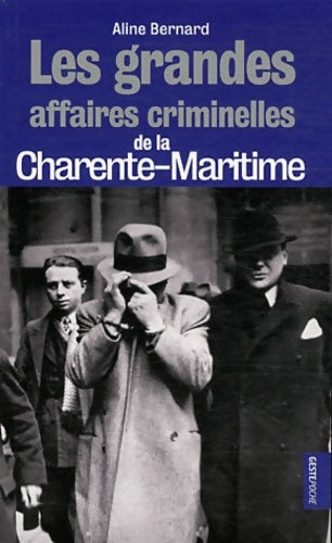Livrenpoche : Les grandes affaires criminelles de la Charente-Maritime - Aline Bernard - Livre