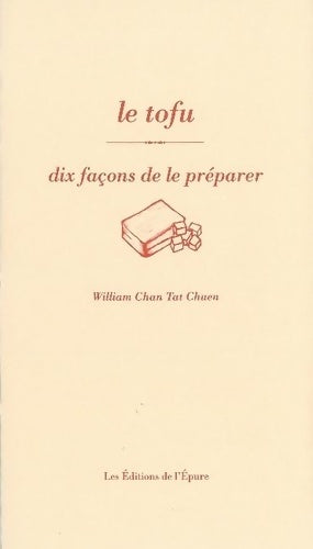 Livrenpoche : Le tofu. DIx façons de le préparer - William Chan Tat Chuen - Livre