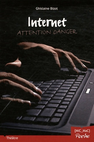 Livrenpoche : Internet. Attention danger - Ghislaine Bizot - Livre