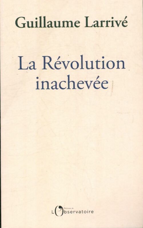 Livrenpoche : La révolution inachevée - Larrive Guillaume - Livre