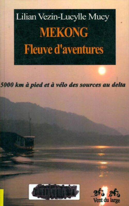 Livrenpoche : Mekong fleuve d'aventures 5000 km a pied et a vélo - Lilian Vezin - Livre