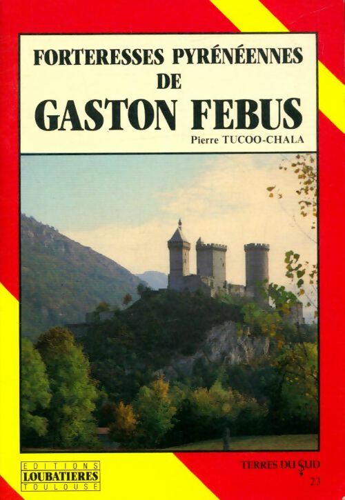 Livrenpoche : Les forteresses pyrénéennes de Gaston Fébus - Pierre Tucoo-Chala - Livre