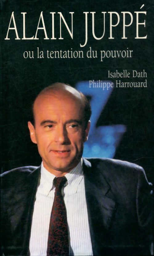 Livrenpoche : Alain Juppé ou la tentation du pouvoir - Philippe Harrouard - Livre