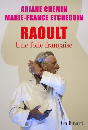 Livrenpoche : Raoult. Une folie française - Marie-France Etchegoin, Ariane Chemin - Livre