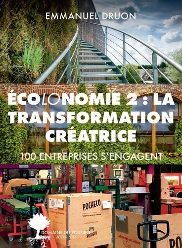 Ecolonomie 2. La transformation créatrice. 100 entreprises s'engagent - Emmanuel Druon -  Domaine du possible - Livre