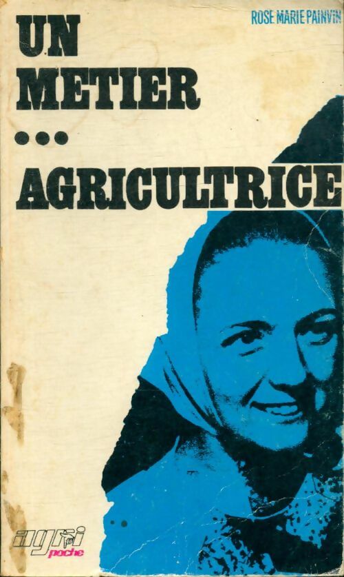 Livrenpoche : Un métier ... Agricultrice - Rose Marie Painvin - Livre