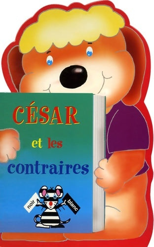 Livrenpoche : César et les contraires - Rikki O'neil - Livre