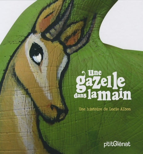 Livrenpoche : Une gazelle dans la main - Lucie Albon - Livre