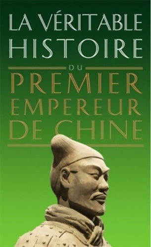 Livrenpoche : La véritable histoire du premier empereur de chine - Damien Chaussende - Livre
