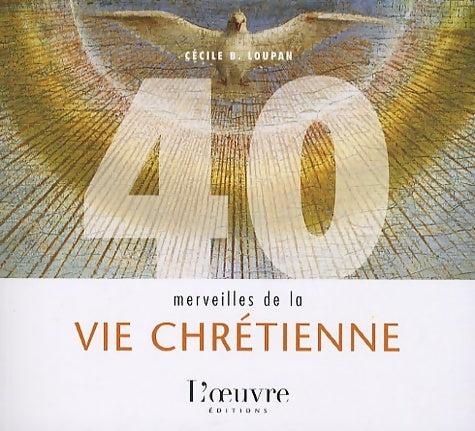 Livrenpoche : 40 merveilles de la vie chrétienne - Cécile B. Loupan - Livre