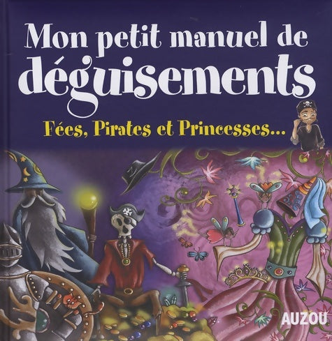 Livrenpoche : Mon petit manuel de déguisements : Fées pirates et princesses - Collectif - Livre
