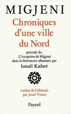 Livrenpoche : Chroniques d'une ville du nord et autres proses - Ismail Kadaré - Livre