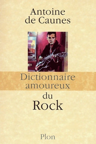 Livrenpoche : Dictionnaire amoureux du rock - Antoine De Caunes - Livre