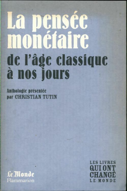 Livrenpoche : La pensée monétaire de l'âge classique à nos jours - Christian Tutin - Livre