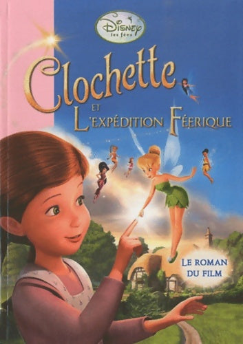 Livrenpoche : La fée clochette 3 le roman du film : L'expédition féerique - Disney - Livre