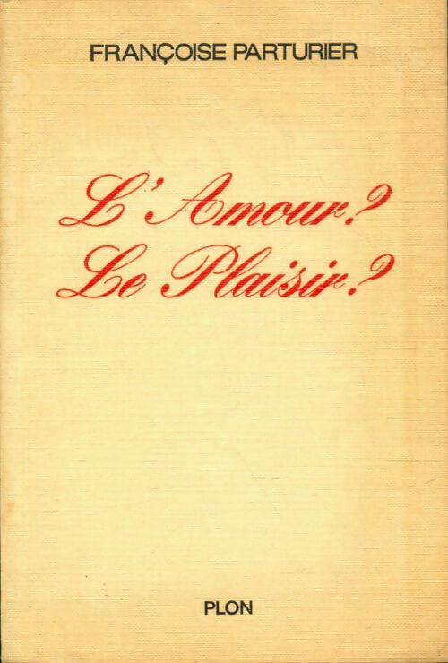 Livrenpoche : L'amour? Le plaisir? - Françoise Parturier - Livre