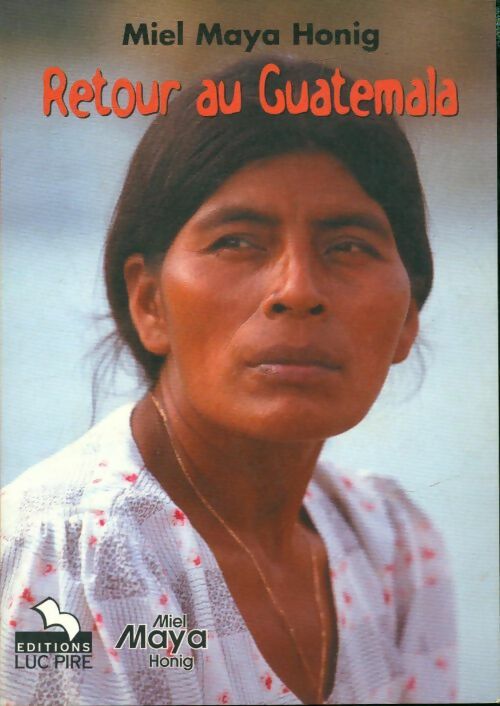 Livrenpoche : Retour au Guatemala - Miel Maya Honig - Livre