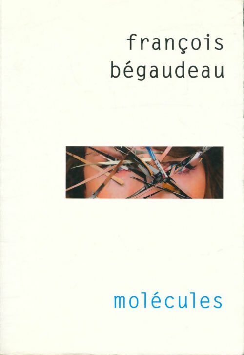 Livrenpoche : Molécules - François Bégaudeau - Livre