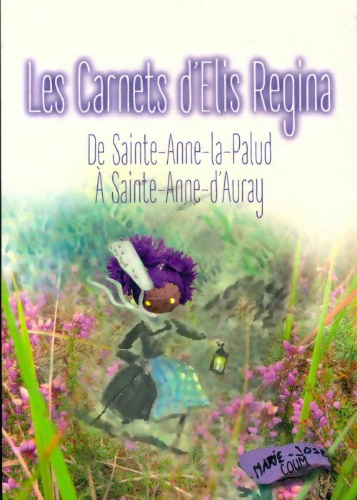 Livrenpoche : Les carnets d'Elis Regina de Sainte-Anne-La-Palud à Sainte-Anne-d'Auray - Marie-José Coum - Livre