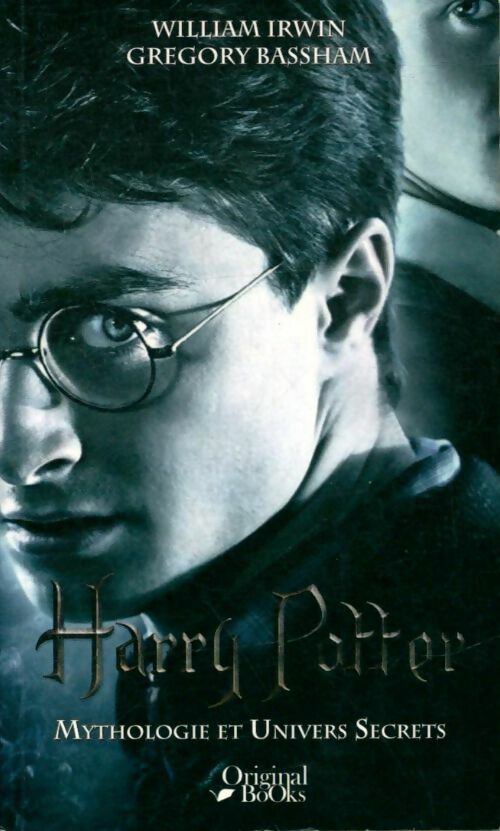 Livrenpoche : Harry Potter : Mythologie et univers secrets - William Irwin - Livre